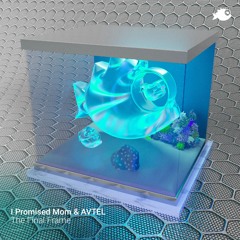 I Promised Mom, AVTEL - "The Final Frame" (Original Mix)