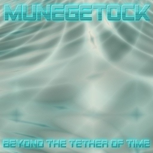 Munegetock - Beyond The Tether Of Time (2015)