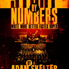 [DOWNLOAD] EBOOK 📃 STORY BY NUMBERS (STORY KINETICS) by  Adam Skelter &  Ashlyn Wild