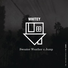 Sweater Weather X Jump (Whitey Mashup)