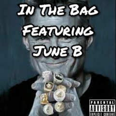 In The Bag Featuring June B (Produced By Legion Beats)