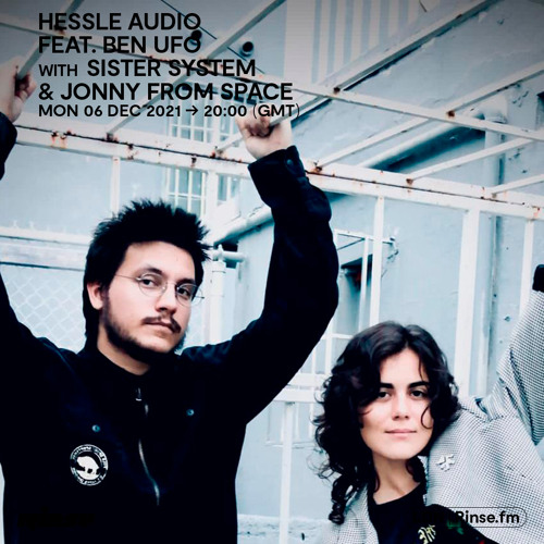 Hessle Audio feat. Ben UFO with Sister System and Jonny From Space - 06 December 2021