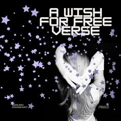 A Wish for Free Verse (Tribute to A. Rimbaud)