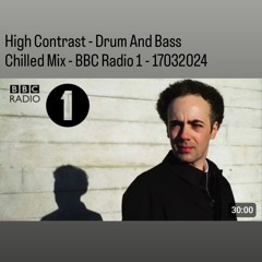 High Contrast - Drum And Bass Chilled Mix - BBC Radio 1 - 17032024