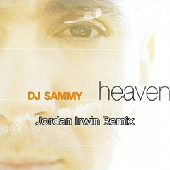 Dj Sammy - Heaven ( Jordan Irwin Remix ) (PREVIEW)
