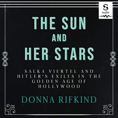 [VIEW] KINDLE 📥 The Sun and Her Stars: Salka Viertel and Hitler's Exiles in the Gold
