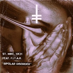 St. Mike, Xk21 feat F.I.T.A.R. - Bipolar Disorder [HEX Recordings]