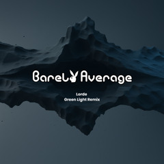 Lorde - Green Light (Barely Average Remix)