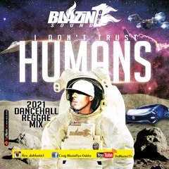 BLAZIN 1 - DON'T TRUST HUMANS 2021 MIX