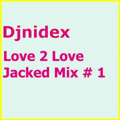 Love 2 Love (Jacked Mix # 1)
