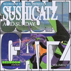 Acid Sunday Vol 51  x Bedroom Station By SushiCatz