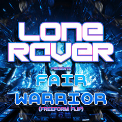 Lone Raver - Fair Warrior (Freeform Flip)