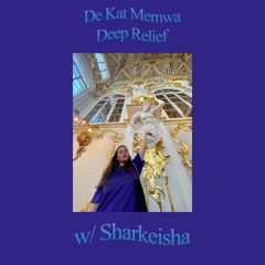 Deep Relief by De Kat Memwa #7 w/ Sharkeisha (26/09/21)
