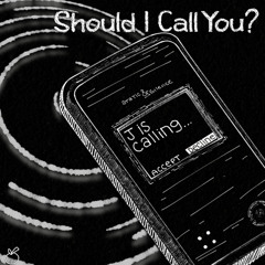 Should I Call You?