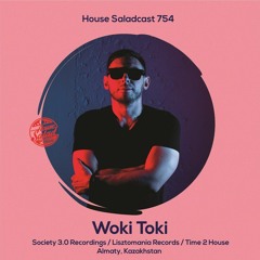 House Saladcast 754 | Woki Toki