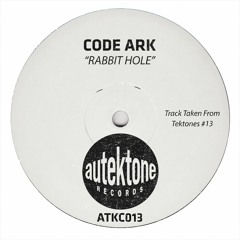 CODE ARK "Rabbit Hole" (Original Mix)(Preview)(Taken from Tektones #13)(Out Now)