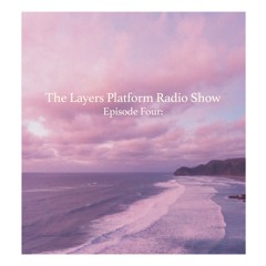The Layers Platform Radio Show Episode 4