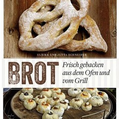 Brot - Frisch gebacken aus dem Ofen und vom Grill  Full pdf