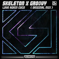 Skeleton X Groovy - Love Again COCO ( Original Mix )