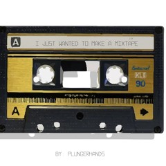 I JUST WANTED TO MAKE A MIXTAPE