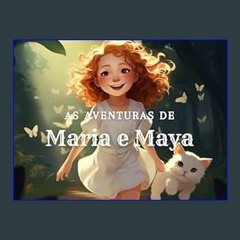 Read PDF 📖 As aventuras de Maria e Maya: Quando Maria e sua fiel amiga Maya estão juntas, a aventu