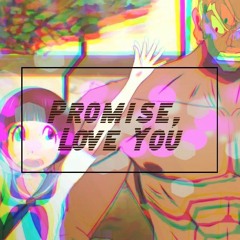 Promise, Love You