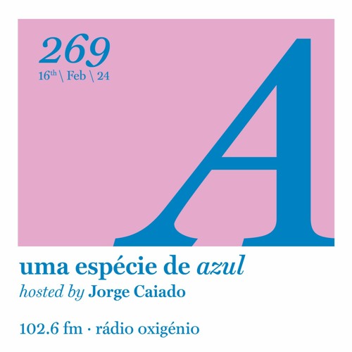 269. Uma Espécie de Azul Radio Show 16.02.24 (English)
