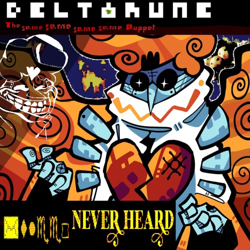 ✉️⬧︎●︎♏︎♏︎◻︎ NEVER HEARD [DELTARUNE: TSSSSP]
