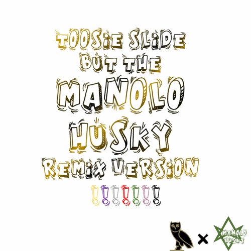 TOOSIE SLIDE (MANOLO HUSKY REMIX VERSION !!!!!!!)