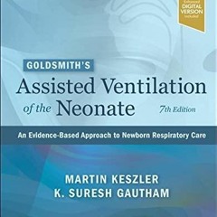 $PDF$/READ/DOWNLOAD Goldsmith?s Assisted Ventilation of the Neonate: An Evidence-Based Approach to