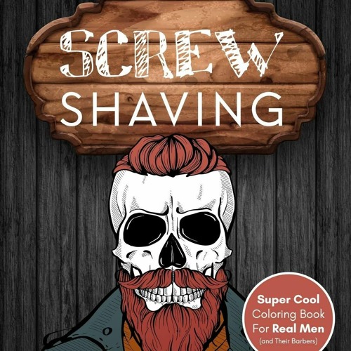 [PDF] READ] Free Screw Shaving!: Super Cool Coloring Book For Men (With Funny Ba