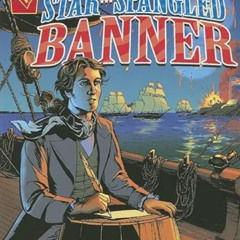 Access PDF 🖊️ The Story of the Star-Spangled Banner (Graphic History) by  Ryan Jacob