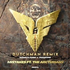 Dodge & Fuski & PhaseOne - Mistakes Ft. The Arcturians [Dutchman Remix]