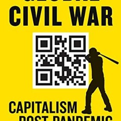 [READ] KINDLE 📃 Global Civil War: Capitalism Post-Pandemic (Kairos) by  William I. R