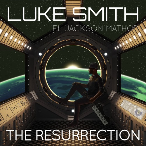 ★ PREMIERE ★ Luke Smith - 'The Resurrection ft Jackson Mathod'