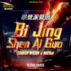 畢竟深愛過 BI JING SHEN AI GUO X Thank You (Alem Alhanda Edit ft SHNDYWRDN) #MHYeii
