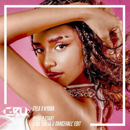 Tyla x Kybba - Push 2 Start (C-Bu Salsa & Dancehall Edit)