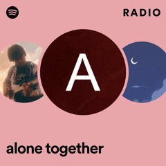 alone together Radio