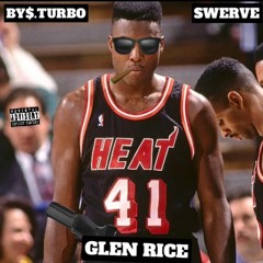 GLEN RICE (FT. SWERVE)