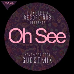 Foxfield Recordings - Guest Mix NOV 21 - Oh See