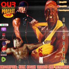 O.W.P. Unscripted Episode 142: Hulk Hogan Tribute and Memories