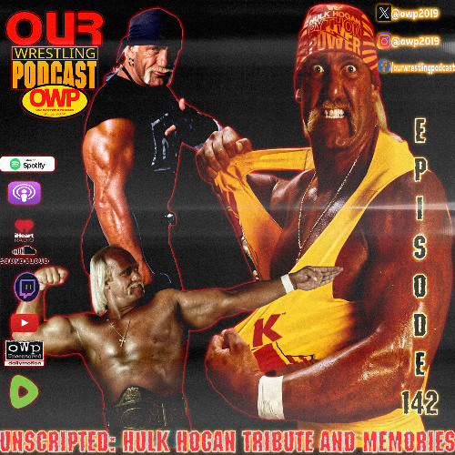 O.W.P. Unscripted Episode 142: Hulk Hogan Tribute and Memories