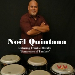 Sonaremos El Tambor - Noel Quintana's Latin Crew Ft. Frankie Morales