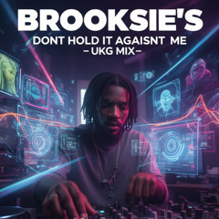 Brooksie,s_Dont Hold It Against Me -Ukg Mix