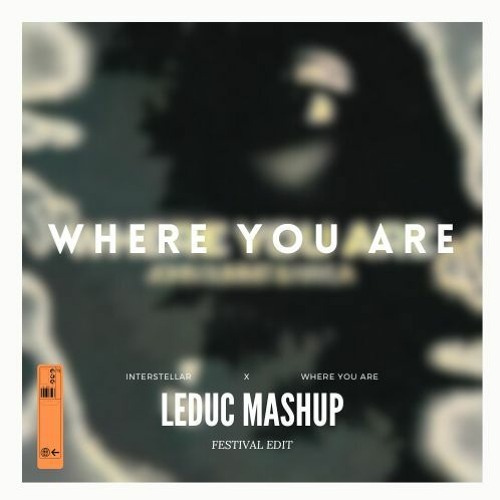 Interstellar X Where You Are  (LEDUC MASHUP) Short FILTERD *Free Download*