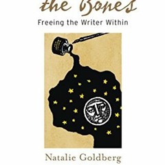 Read [KINDLE PDF EBOOK EPUB] Writing Down the Bones: Freeing the Writer Within by  Natalie Goldberg