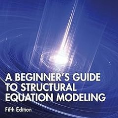 *( A Beginner's Guide to Structural Equation Modeling BY: Tiffany A. Whittaker (Author),Randall