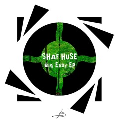 Shaf Huse - Big Easy (Original Mix)