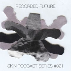 SKIN #021 Recorded Future