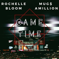 Rochelle Bloom X Mugs Amillion - Game Time (Produced by Josh Mack)